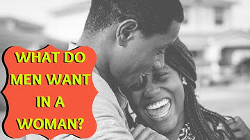 What Do Men Want in a Woman? | Relationships | Decoding The Process