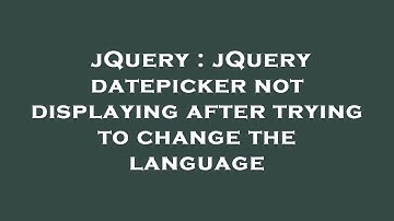 jQuery : jQuery datepicker not displaying after trying to change the language