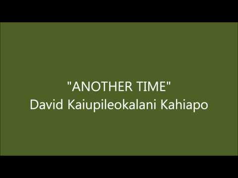 David Kaiupileokalani Kahiapo - "Another Time"