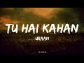 TU HA KAHAN - LYRICS | AJJUBHAI AI SONG