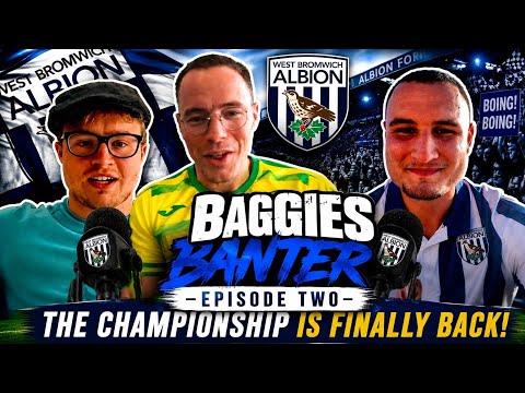 Baggies Banter Episode 2 | The Return of League Action