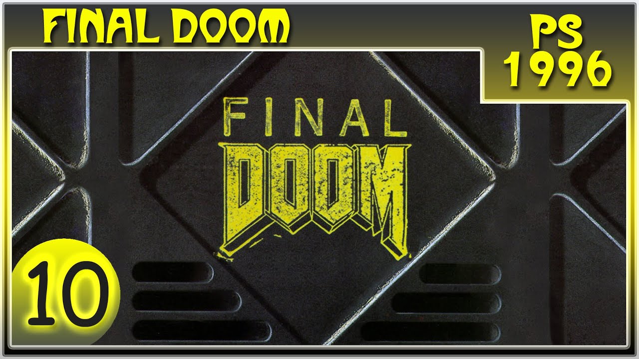 [ПРОХОЖДЕНИЕ] - Final Doom - 10/20 - Все умрут, а мы останемся