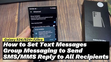 Galaxy S24 Ultra: How to Set Text Messages Group Messaging to Send SMS/MMS Reply to All Recipients