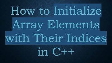 How to Initialize Array Elements with Their Indices in C++