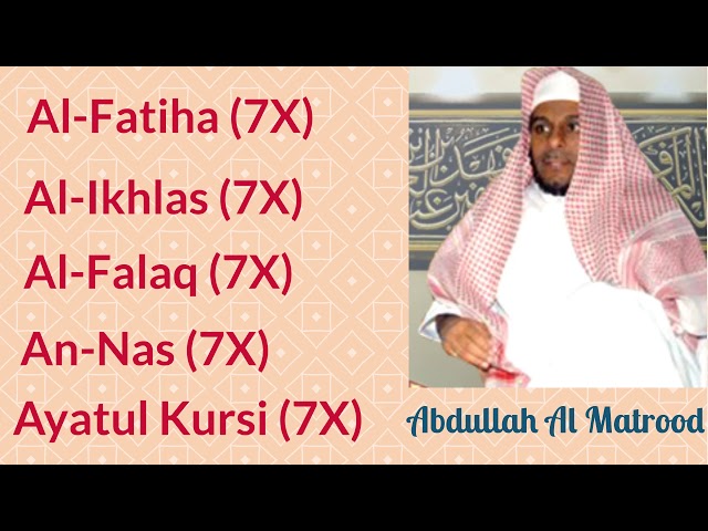 Abdullah Al-Matrood: 7X [Al-Fatiha, Al-Ikhlas, Al-Falaq, An-Nas, and Ayatul Kursi] class=