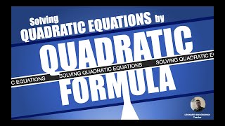 Solving Quadratic Equations by Quadratic Formula