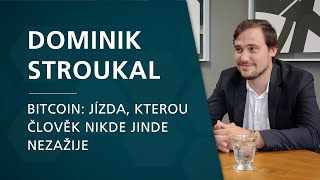 Dominik Stroukal: Bitcoin - jízda, kterou člověk nikde jinde nezažije