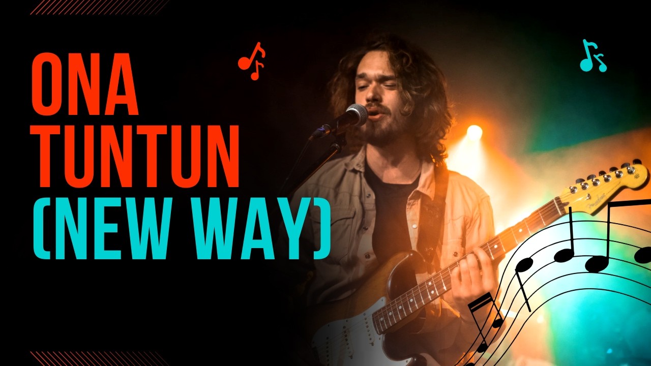 ONA TUNTUN  NEW WAY