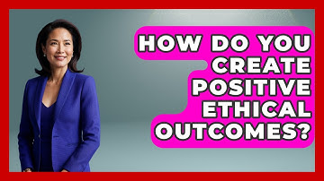 How Do You Create Positive Ethical Outcomes? - Customer Support Coach