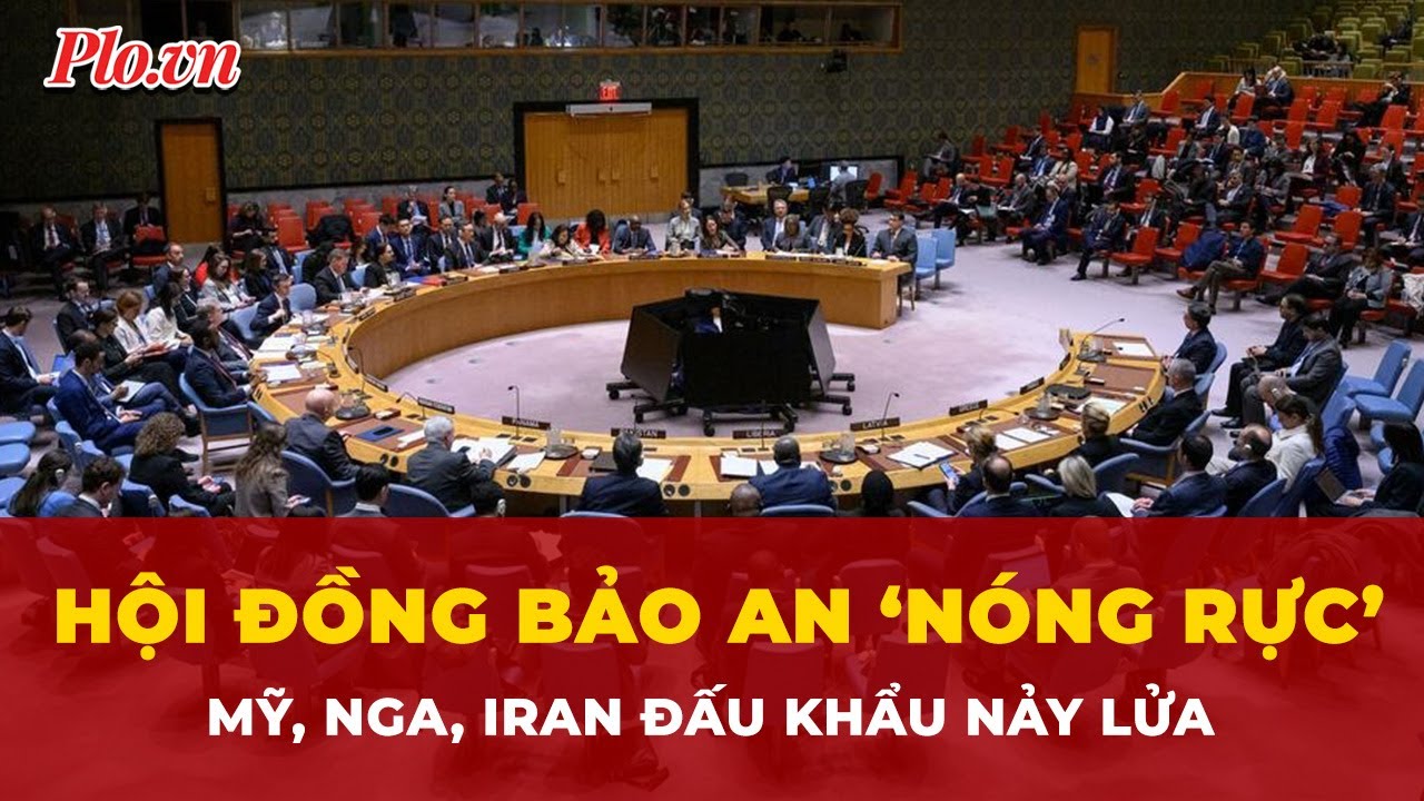 Hội đồng Bảo an ‘nóng rực’: Mỹ, Nga, Iran đấu khẩu nảy lửa | Tin nhanh