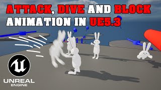 Implementing New Attack, Block, and Dive Animations in UE5