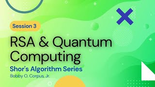 Shor's Algorithm Series Session 3: RSA and Quantum Computing