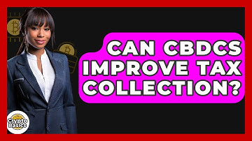Can CBDCs Improve Tax Collection? - CryptoBasics360.com