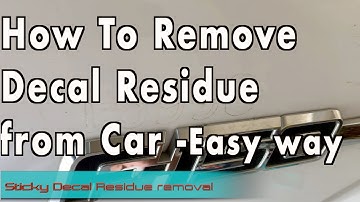 How To Remove Decal Residue from Car Easily