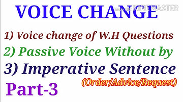 Voice change of Imperative sentence, passive voice without by, voice change W.H Question//Part-3,//