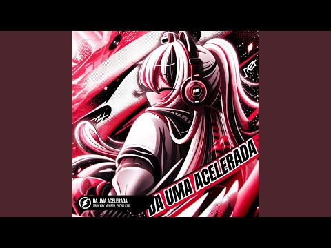 DA UMA ACELERADA (SUPER SLOWED)