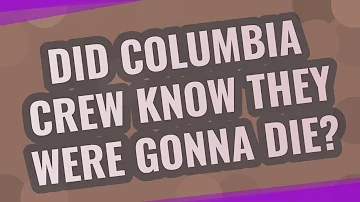 Did the crew of Columbia die instantly?