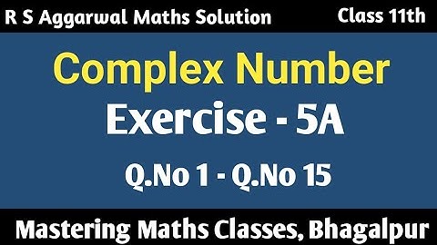 R S Aggarwal Solution Class 11th Maths | Complex Number | Ex - 5 A (Q1 - Q15)