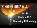 Windows Internals Part47: Custom IRP Queues and Draining
