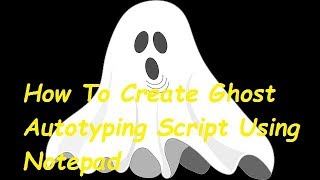 How To Create Ghost Autotyping Script Using Notepad