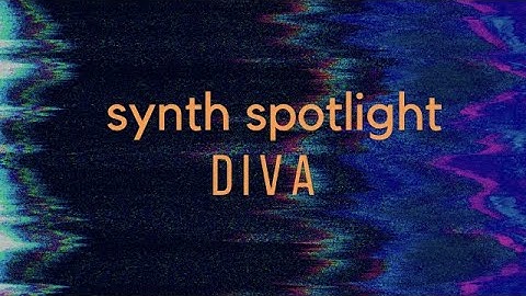 Diva Review - Synth Spotlight
