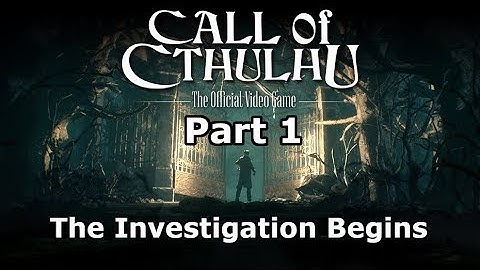 Call of Cthulhu - The Video Game Part 1 - The Investigation Begins