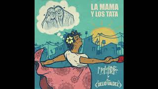 Malandro y La Delio Valdez - La Mama y los Tata