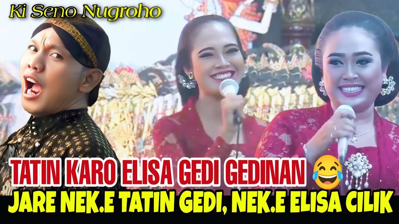Tatin Karo Elisa gedi gedinan, Jare Elisa, nekmu Gedi Tin, Nekku Kok cilik 😂 | Wayang Kulit Ki Seno