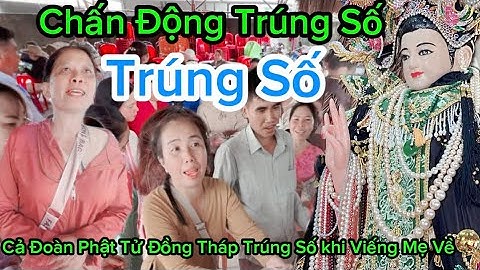 Trúng Số - cả Đoàn Phật Tử ở Đồng Tháp . Khi hành hương viếng Mẹ Mẫu Tiền Giang về #memautiengiang 