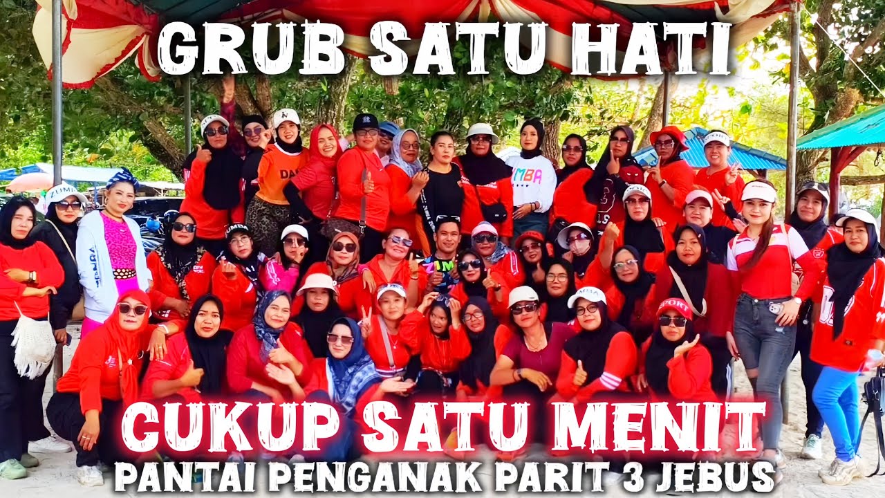 CUKUP SATU MENIT 🔥 BERSAMA GRUB SATU HATI / PANTAI PENGANAK PARIT 3 JEBUS / ARUL ZIN