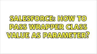 Salesforce: How to pass wrapper class value as parameter?