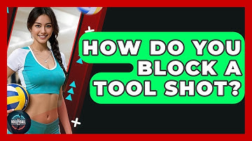 How Do You Block A Tool Shot? - The Volleyball Hub