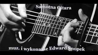Samotna Gitara -muz  i śpiew Edward Snopek