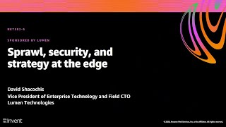 AWS re:Invent 2020: Sprawl, security, and strategy at the edge (Lumen)
