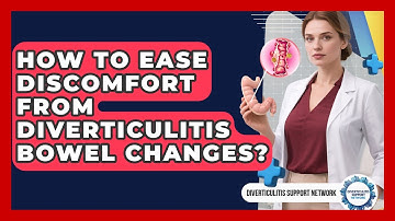 How To Ease Discomfort From Diverticulitis Bowel Changes? - Diverticulitis Support Network