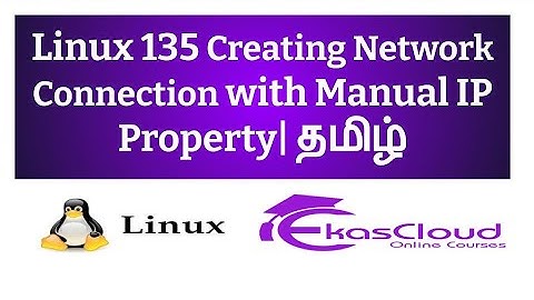 #Linux 135 Creating Network Connection with Manual IP Property | Ekascloud | Tamil