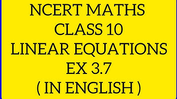 Linear Equations Maths Class 10 New Book NCERT solutions Ex 3.7 (Optional) in English