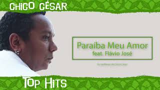 Chico César Feat. Flávio José - Paraíba Meu Amor (Top Hits - As 20 Maiores Canções De Chico César)