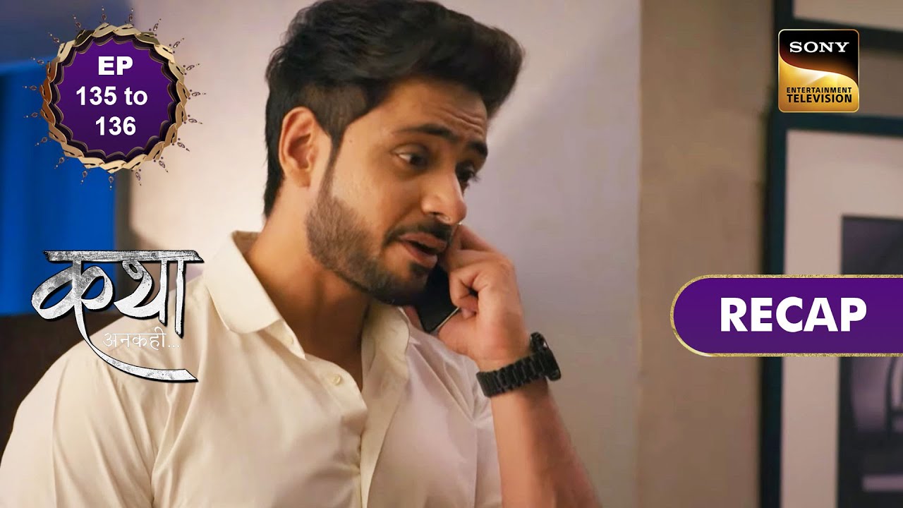 Katha Ankahee | Ep 135 & 136 | RECAP | कथा अनकही - YouTube