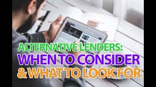 Alternative Lenders - When Should You Consider One?