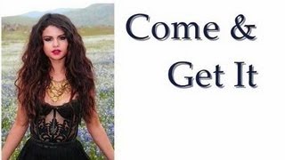 Selena Gomez - Come & Get It (Lyrics)