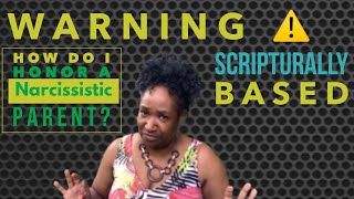 Honor Thy Father & Mother? How do you Honor a Difficult/Narcissistic  Parent?