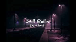Still Rollin (Slow + Reverb) _  Subh