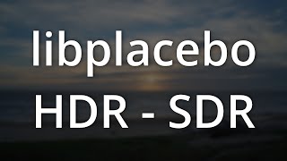 Hdr How Libplacebo Handles Hdr To Sdr Tone Mapping
