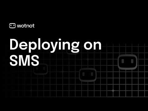 How to Deploy a Chatbot on SMS Using WotNot