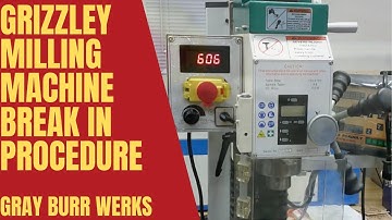 Grizzley Milling Machine Break In Procedure