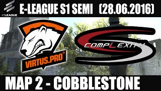 Virtus.Pro vs CompLexity | Map 2 (Cobblestone) E-LEAGUE Group F (28.06.2016) [CSGO]