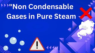 What is non condensable Gases in pure steam in pharmaceutical 