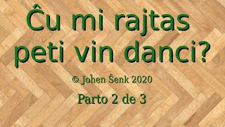 Legado el mia Verkado 10 • Ĉu mi rajtas peti vin danci? • 2 el 3
