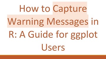 How to Capture Warning Messages in R: A Guide for ggplot Users
